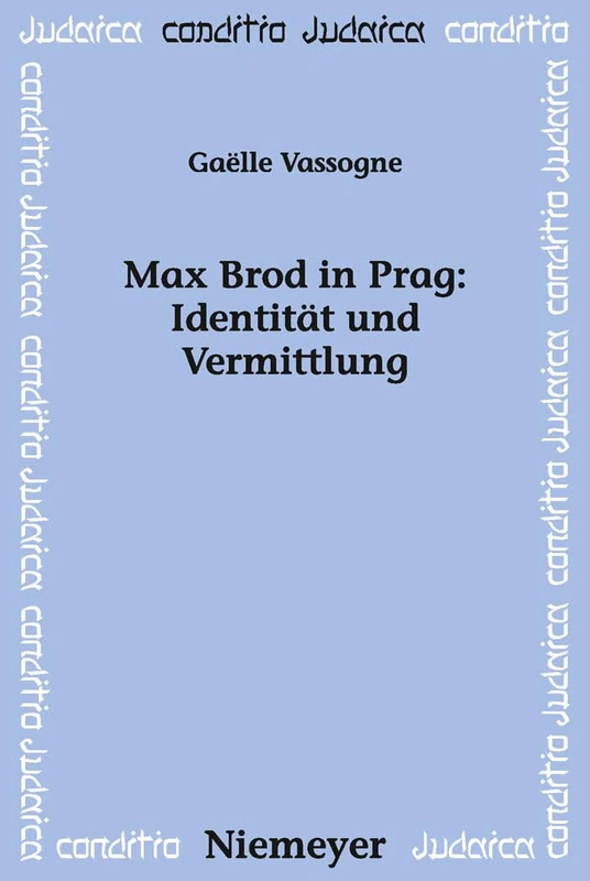 Max Brod in Prag: Identität und Vermittlung: 75 (Conditio Judaica)