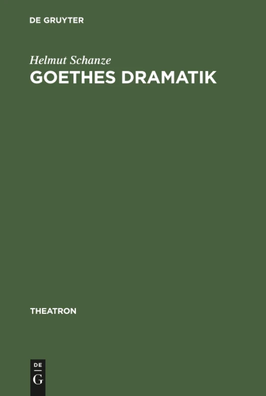 Goethes Dramatik: Theater Der Erinnerung: 4 (Theatron)