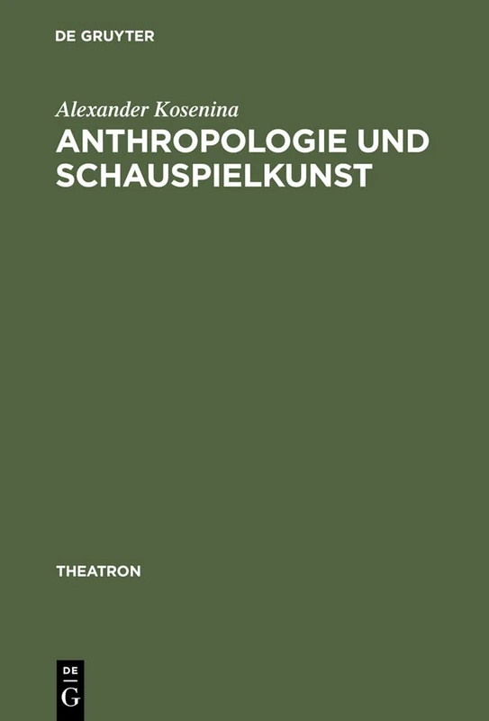 Anthropologie Und Schauspielkunst: Studien Zur >Eloquentia Corporis: 11 (Theatron)