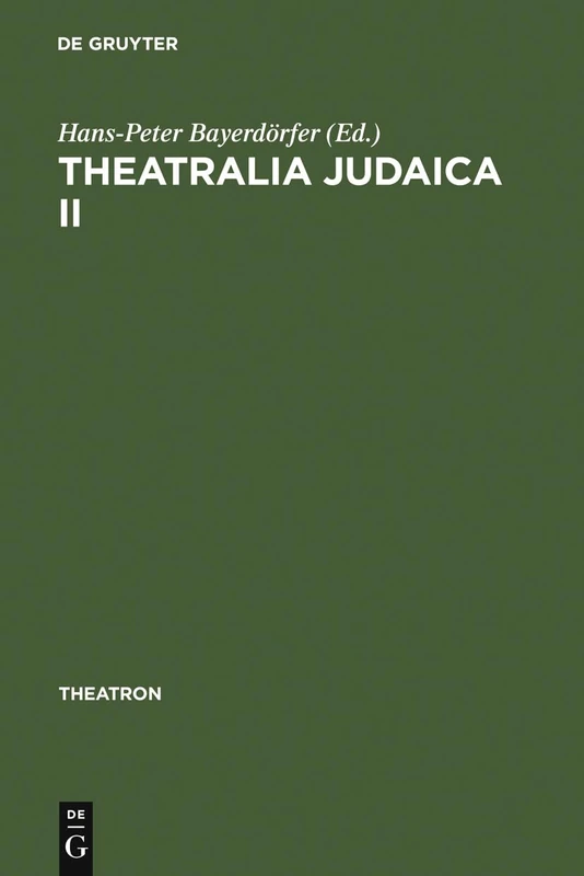 Theatralia Judaica II: Nach der Shoah. Israelisch-deutsche Theaterbeziehungen seit 1949: 17 (Theatron, 17)