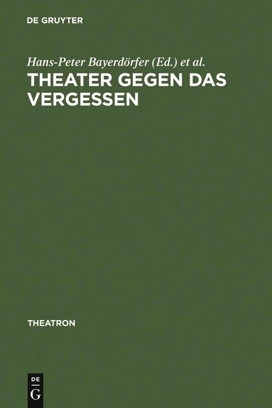 Theater gegen das Vergessen: Bühnenarbeit Und Drama Bei George Tabori: 21 (Theatron)