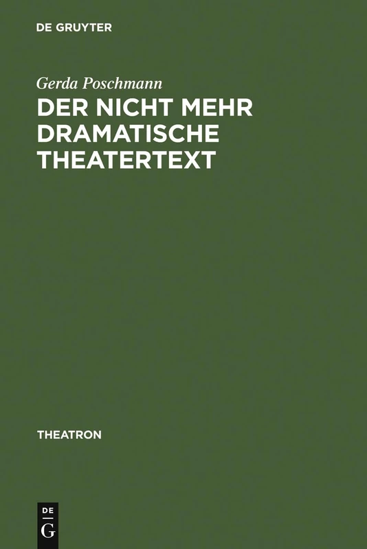 Der nicht mehr dramatische Theatertext: Aktuelle Bühnenstücke Und Ihre Dramaturgische Analyse: 22 (Theatron)