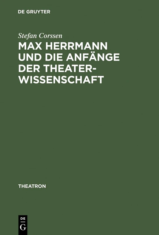 Max Herrmann Und Die Anf Nge Der Theaterwissenschaft: Mit Teilweise Unver Ffentlichten Materialien: 24 (Theatron) - Image 1