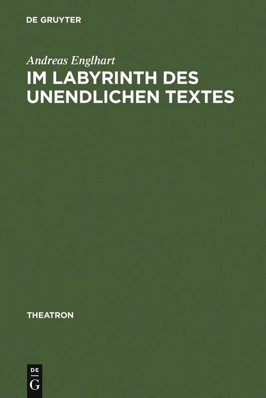Im Labyrinth des unendlichen Textes: Botho Strauß' Theaterstücke 1972-1996: 32 (Theatron)