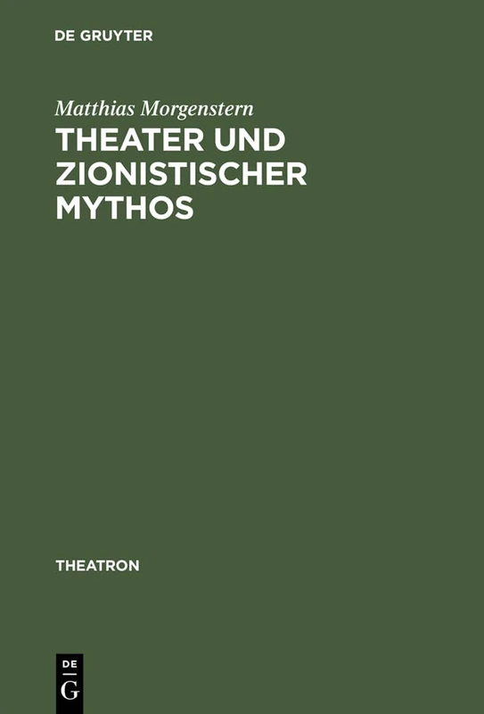 Theater und zionistischer Mythos: Eine Studie Zum Zeitgenossischen Hebraischen Drama Unter Besonderer Berucksichtigung Des Werkes Von Joshua Sobol: 38 (Theatron) - Image 1