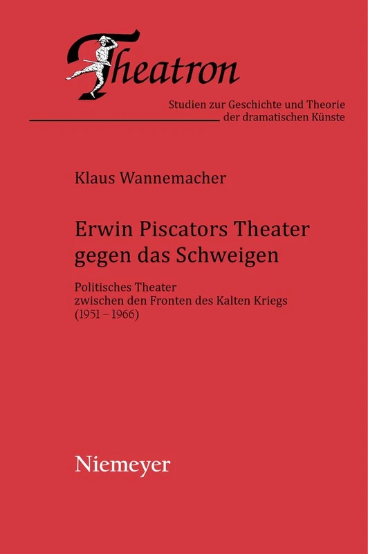 Erwin Piscators Theater gegen das Schweigen: Politisches Theater zwischen den Fronten des Kalten Kriegs (1951-1966): 42 (Theatron, 42) - Image 1
