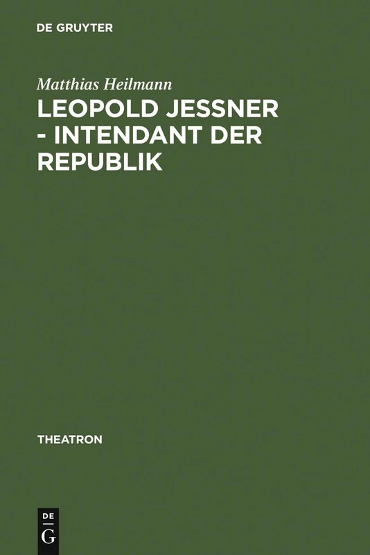 Leopold Jessner - Intendant der Republik: Der Weg Eines Deutsch-jüdischen Regisseurs Aus Ostpreußen: 47 (Theatron) - Image 1