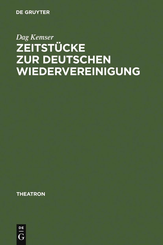 Zeitstücke Zur Deutschen Wiedervereinigung: Form - Inhalt - Wirkung: 49 (Theatron)
