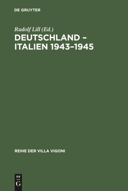 Deutschland - Italien 1943-1945: Aspekte Einer Entzweiung: 3 (Reihe Der Villa Vigoni)