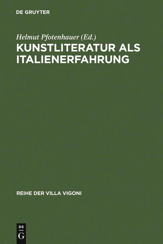Kunstliteratur als Italienerfahrung: 5 (Reihe Der Villa Vigoni)