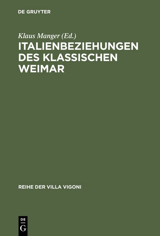 Italienbeziehungen des klassischen Weimar: 11 (Reihe Der Villa Vigoni)