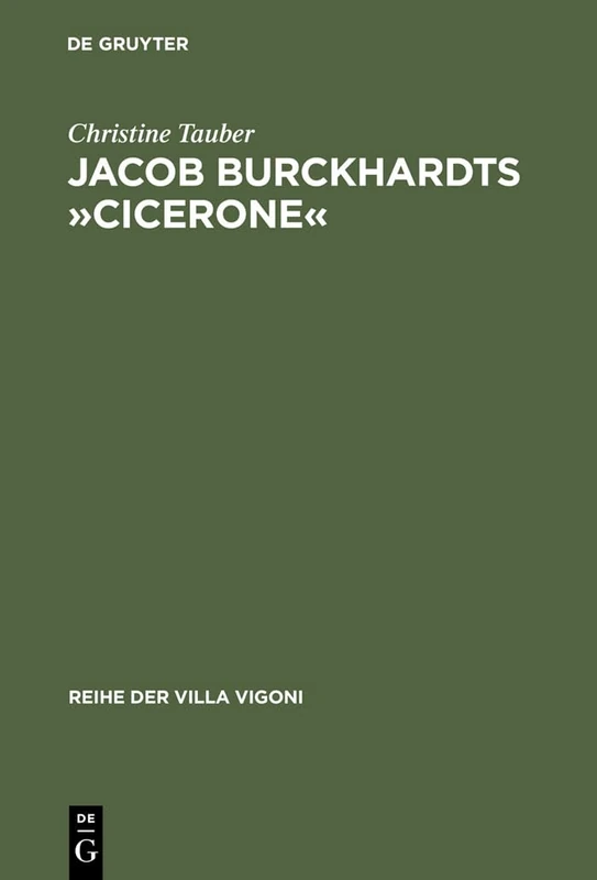 Jacob Burckhardts »Cicerone«: Eine Aufgabe Zum Genießen: 13 (Reihe Der Villa Vigoni)