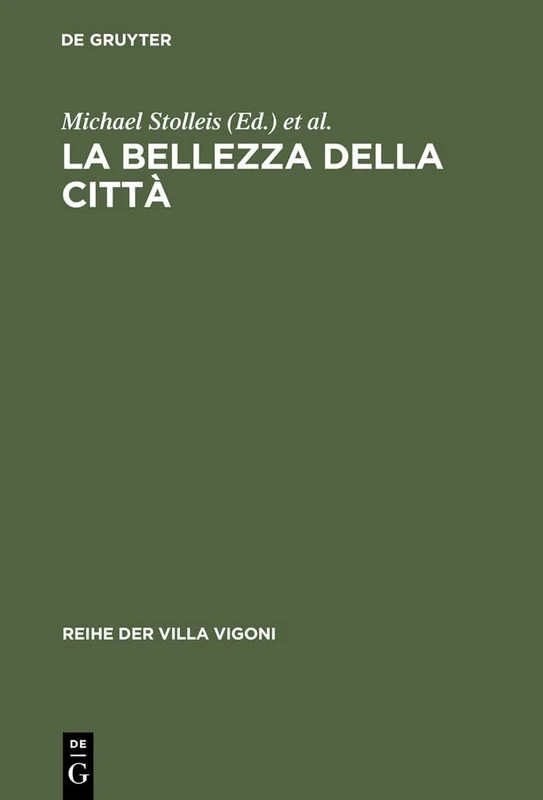 La bellezza della città: Stadtrecht und Stadtgestaltung im Italien des Mittelalters und der Renaissance: 16 (Reihe der Villa Vigoni, 16)