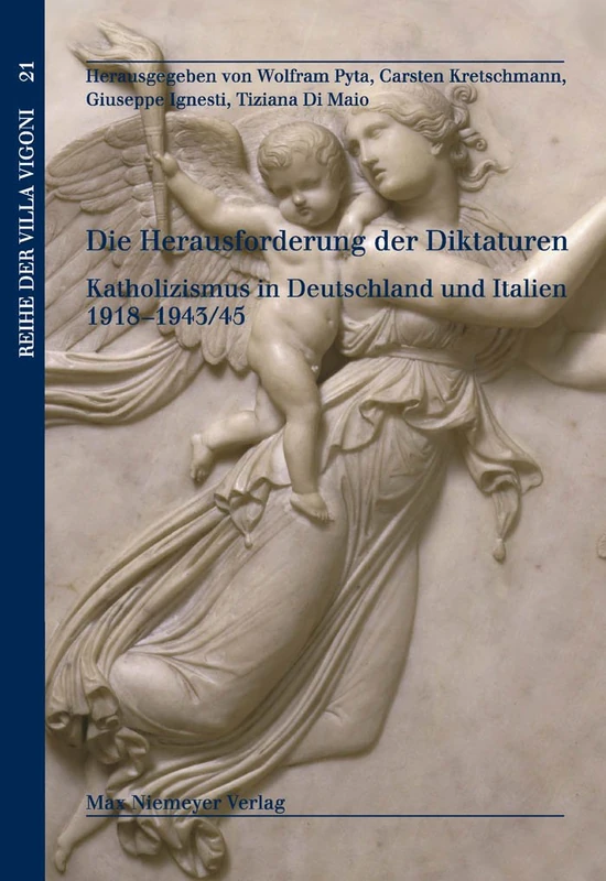 Die Herausforderung der Diktaturen: Katholizismus in Deutschland und Italien 1918-1943/45: 21 (Reihe Der Villa Vigoni)