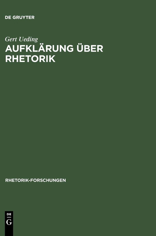 Aufklärung über Rhetorik: Versuche Über Beredsamkeit, Ihre Theorie Und Praktische Bewährung: 4 (Rhetorik-Forschungen)