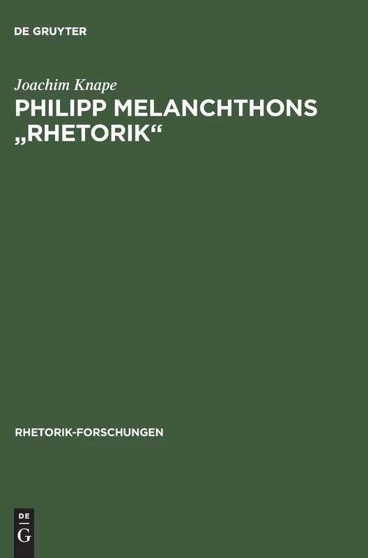 Philipp Melanchthons "Rhetorik": 6 (Rhetorik-Forschungen)