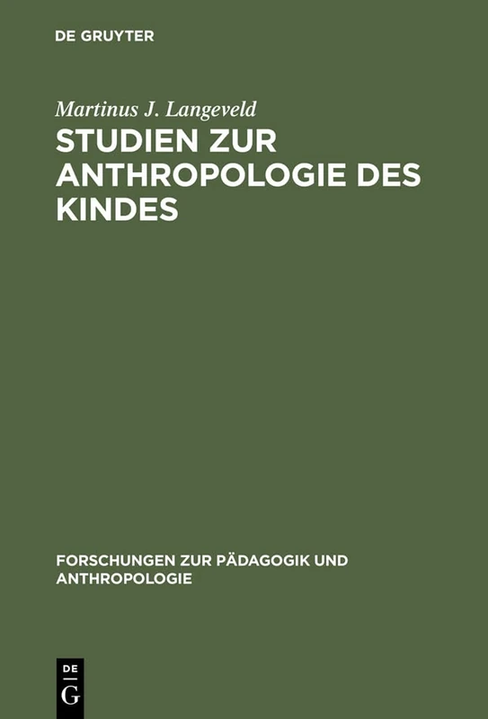 Studien zur Anthropologie des Kindes: 1 (Forschungen Zur Pädagogik Und Anthropologie)