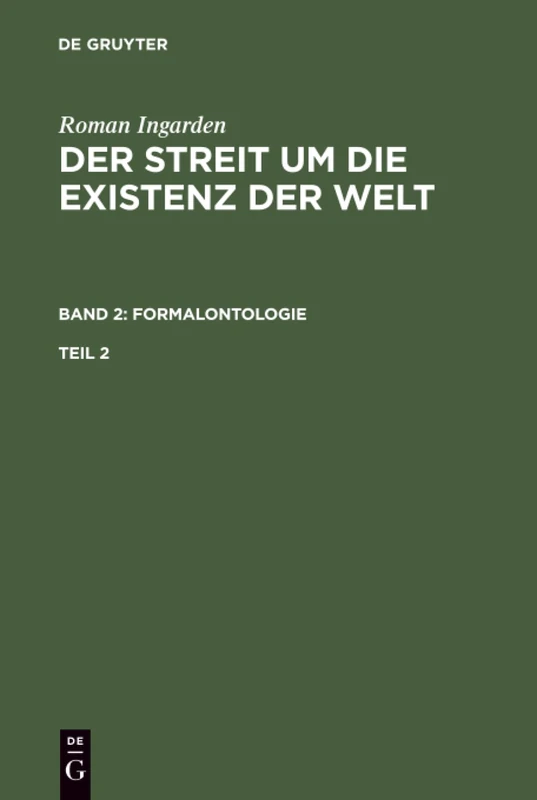 Roman Ingarden: Der Streit um die Existenz der Welt. Band 2: Formalontologie. Teil 2