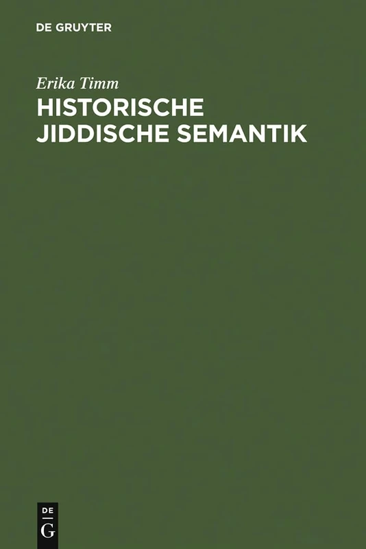 Historische jiddische Semantik: Die Bibelübersetzungssprache als Faktor der Auseinanderentwicklung des jiddischen und des deutschen Wortschatzes