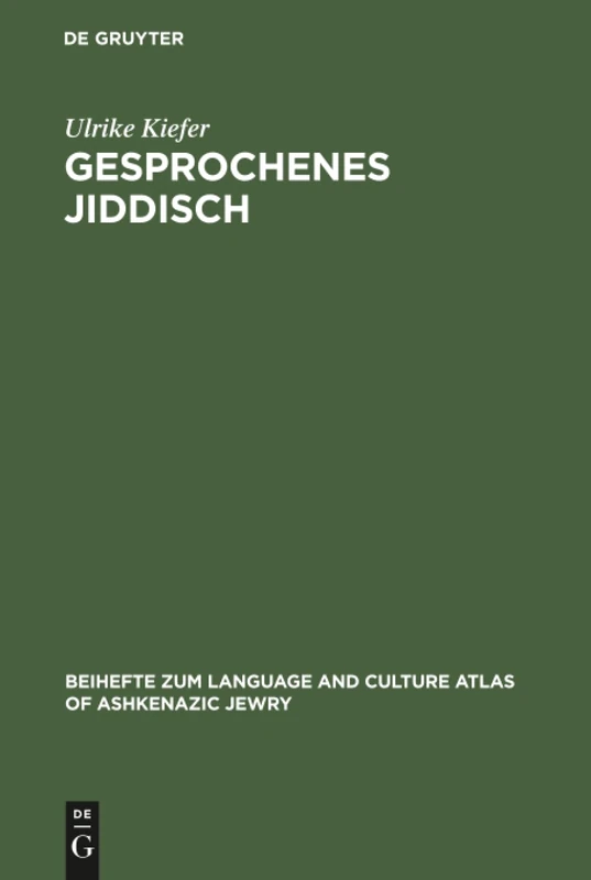 Gesprochenes Jiddisch: Textzeugen Einer Europäisch-Jüdischen Kultur: 1 (Beihefte Zum Language And Culture Atlas Of Ashkenazic Jewry)