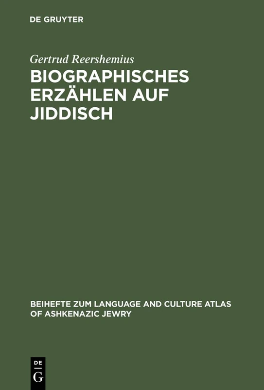 Biographisches Erzählen auf Jiddisch: Grammatische Und Diskursanalytische Untersuchungen: 2 (Beihefte Zum Language And Culture Atlas Of Ashkenazic Jewry)