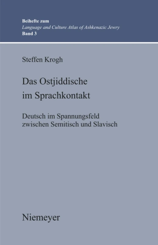 Das Ostjiddische im Sprachkontakt: Deutsch im Spannungsfeld zwischen Semitisch und Slavisch: 3 (Beihefte zum Language and Culture Atlas of Ashkenazic Jewry, 3)