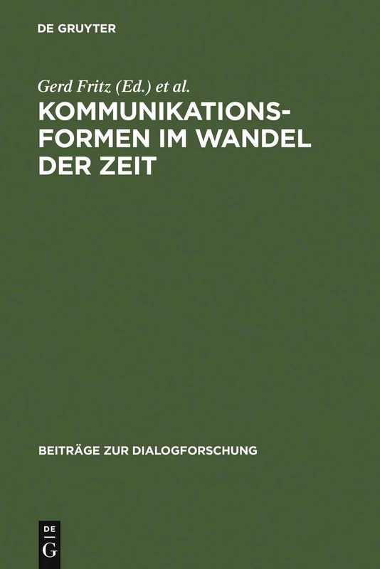 Kommunikationsformen im Wandel der Zeit: Vom Mittelalterlichen Heldenepos Zum Elektronischen Hypertext: 21 (Beiträge Zur Dialogforschung)