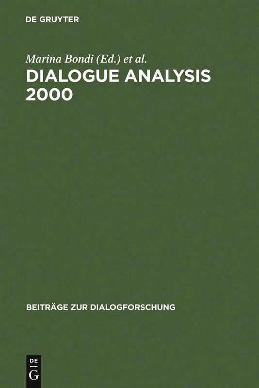 Dialogue Analysis 2000: Selected Papers from the 10th Iada Anniversary Conference, Bologna 2000: 25 (Beitrage zur Dialogforschung, 25)