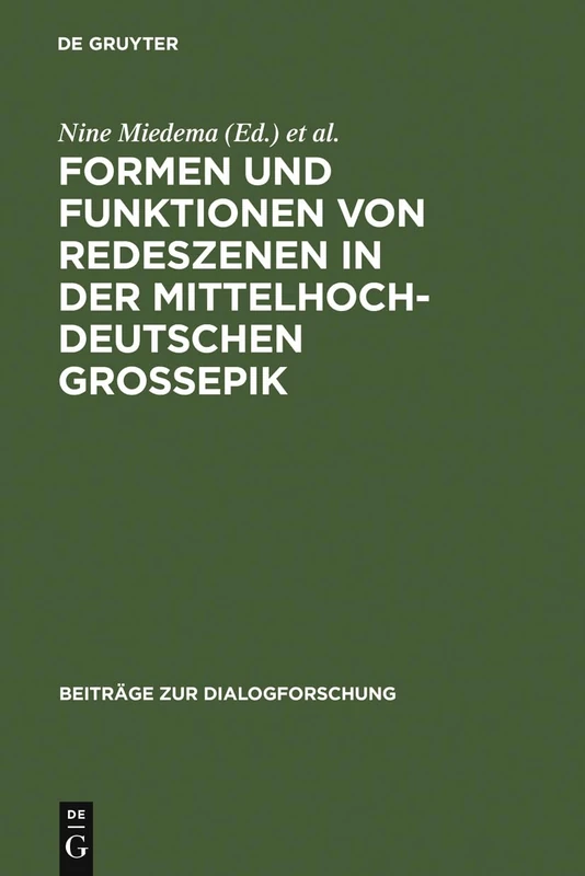 Formen Und Funktionen Von Redeszenen in Der Mittelhochdeutschen Großepik: 36 (Beiträge Zur Dialogforschung)