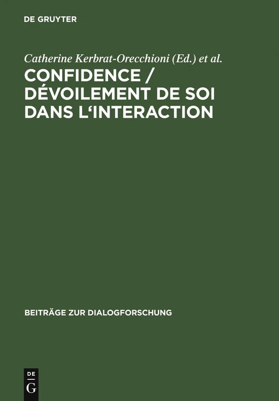 Confidence / Dévoilement de soi dans l'interaction: 37 (Beiträge Zur Dialogforschung)