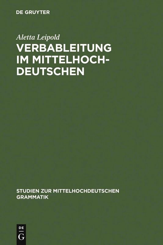 Verbableitung im Mittelhochdeutschen: Eine Synchron-funktionale Analyse Der Motivationsbeziehungen Suffixaler Verbwortbildungen: 2 (Studien Zur Mittelhochdeutschen Grammatik)