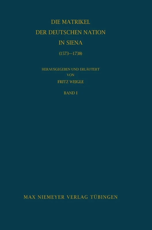Die Matrikel der Deutschen Nation in Siena (1573-1738): 22 (Bibliothek Des Deutschen Historischen Instituts in ROM) - Image 1