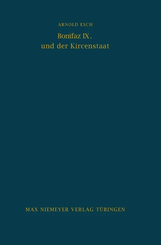 Bonifaz IX. und der Kirchenstaat: 29 (Bibliothek Des Deutschen Historischen Instituts in ROM)