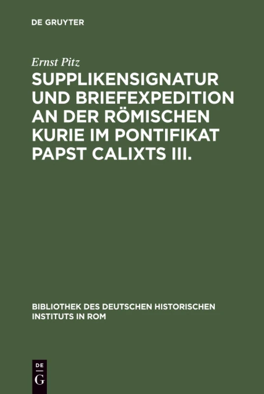 Supplikensignatur und Briefexpedition an der römischen Kurie im Pontifikat Papst Calixts III.: 42 (Bibliothek Des Deutschen Historischen Instituts in ROM)