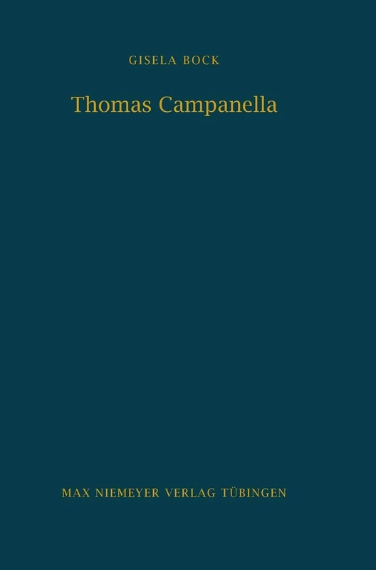 Thomas Campanella: Politisches Interesse Und Philosophische Spekulation: 46 (Bibliothek Des Deutschen Historischen Instituts in ROM)