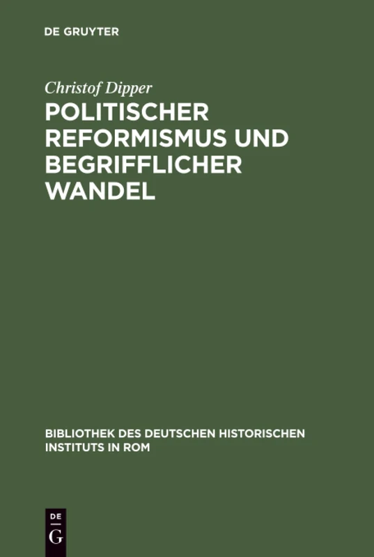 Politischer Reformismus und begrifflicher Wandel: Eine Untersuchung Des Historisch-politischen Wortschatzes Der Mailänder Aufklärung ... Des Deutschen Historischen Instituts in ROM)