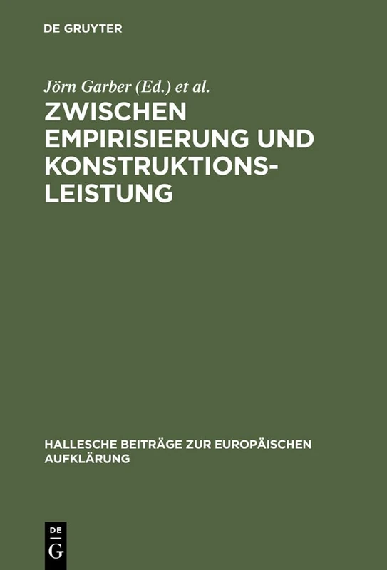 Zwischen Empirisierung und Konstruktionsleistung: Anthropologie im 18. Jahrhundert: 24 (Hallesche Beiträge zur Europäischen Aufklärung, 24)