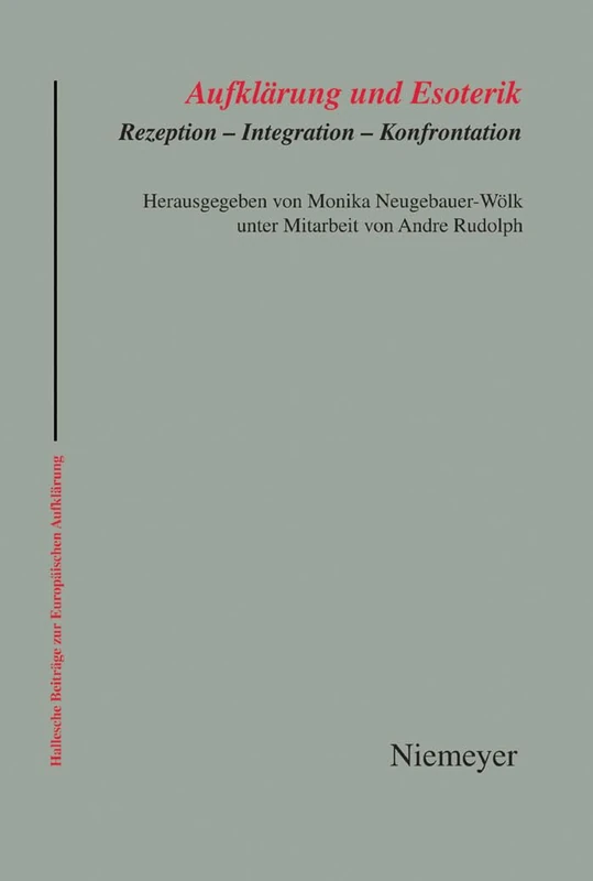Aufklärung und Esoterik: Rezeption - Integration - Konfrontation: 37 (Hallesche Beiträge Zur Europäischen Aufklärung)