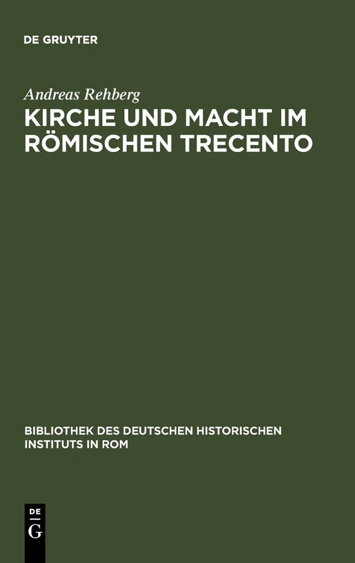 Kirche und Macht im römischen Trecento: Die Colonna Und Ihre Klientel Auf Dem Kurialen Pfründemarkt 1278-1378: 88 (Bibliothek Des Deutschen Historischen Instituts in ROM)