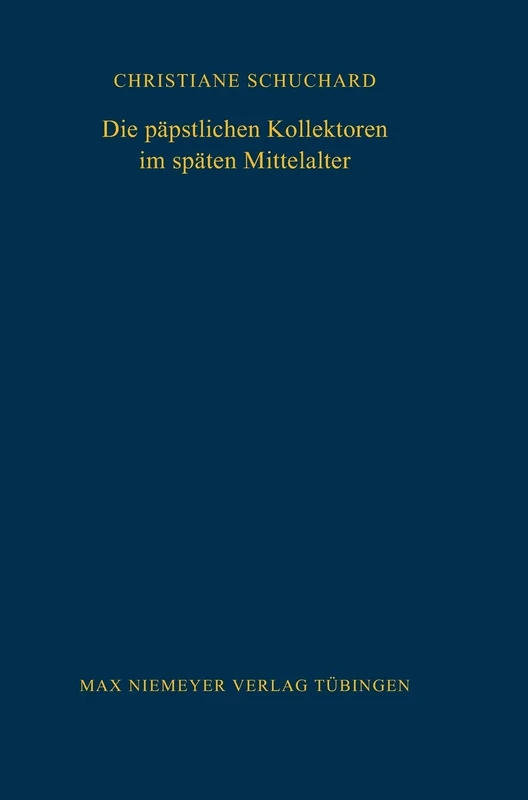 Die päpstlichen Kollektoren im späten Mittelalter: 91 (Bibliothek Des Deutschen Historischen Instituts in ROM)