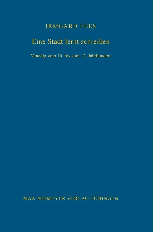 Eine Stadt lernt schreiben: Venedig Vom 10. Bis Zum 12. Jahrhundert: 103 (Bibliothek Des Deutschen Historischen Instituts in ROM)
