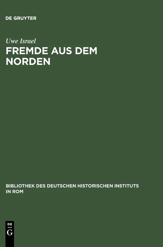 Fremde aus dem Norden: Transalpine Zuwanderer im spätmittelalterlichen Italien: 111 (Bibliothek Des Deutschen Historischen Instituts in ROM,)