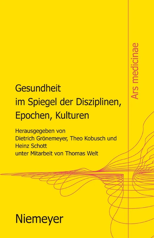 Gesundheit Im Spiegel Der Disziplinen, Epochen, Kulturen: 1 (Ars Medicinae)