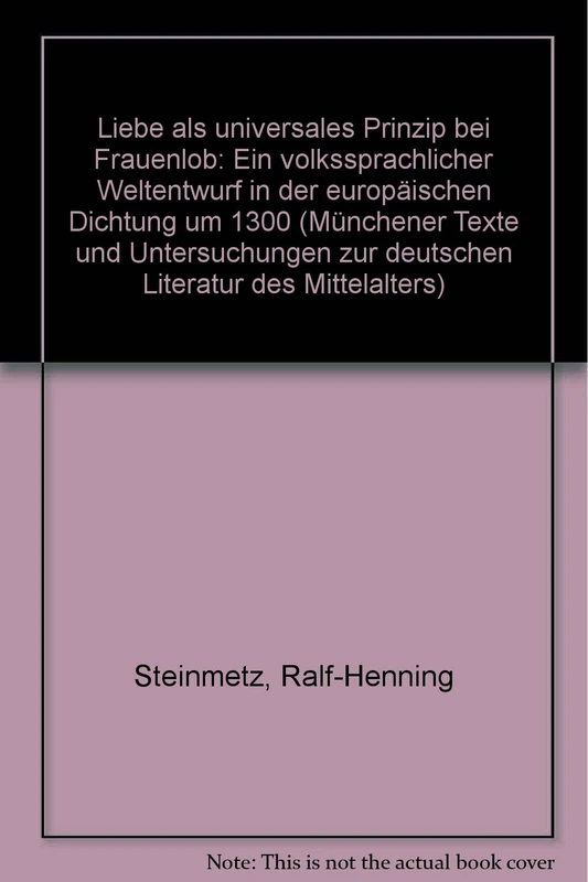 Liebe ALS Universales Prinzip Bei Frauenlob: Ein Volkssprachlicher Weltentwurf in Der Europäischen Dichtung Um 1300: 106 (Münchener Texte Und Untersuchungen Zur Deutschen Literatur D) - Image 1