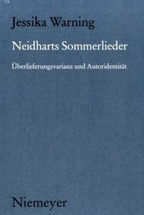 Neidharts Sommerlieder: Überlieferungsvarianz Und Autoridentität: 132 (Münchener Texte Und Untersuchungen Zur Deutschen Literatur D)