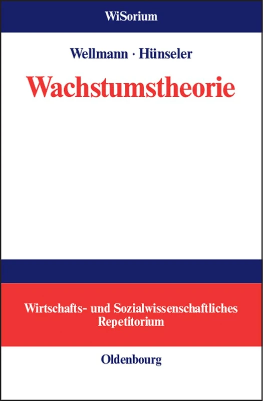 Wachstumstheorie (Wisorium - Wirtschafts- Und Sozialwissenschaftliches Repetit)