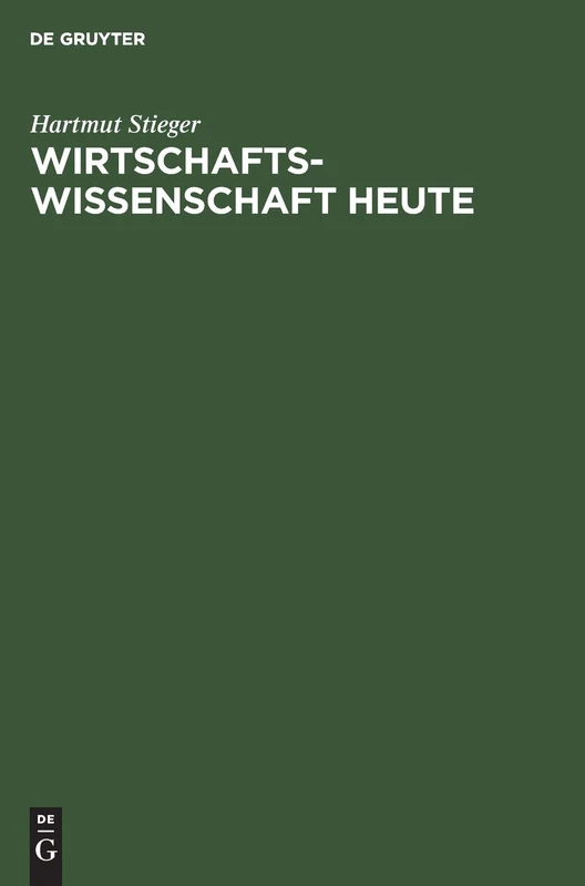 Wirtschaftswissenschaft heute: Grundlagen Und Ökonomische Kernfragen