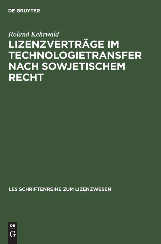 Lizenzverträge Im Technologietransfer Nach Sowjetischem Recht (Schriftenreihe Zum Lizenzwesen)