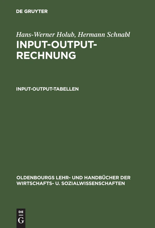 Input-Output-Rechnung: Input-Output-Tabellen: Einführung (Oldenbourgs Lehr- Und Handbücher Der Wirtschafts- U. Sozialw)