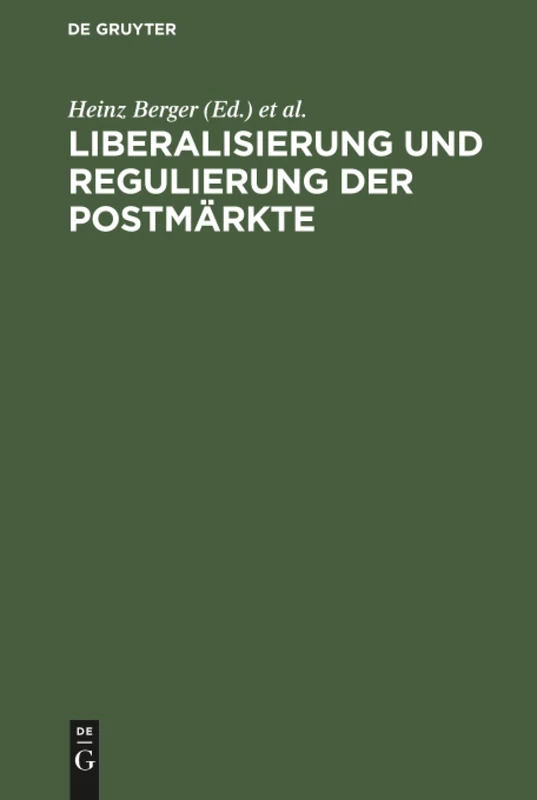 Liberalisierung und Regulierung der Postmärkte: Ansatzpunkte Für Eineneugestaltung Der Staatlichen Postpolitik